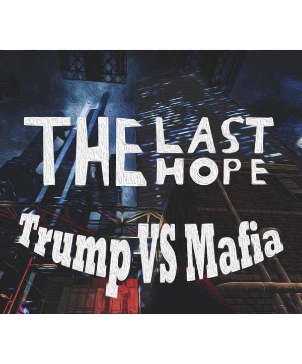 The Last Hope: Trump vs Mafia Steam Key GLOBAL
